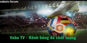 Vebotv - Trang Web Bóng Đá Hàng Đầu Thị Trường Hiện Nay